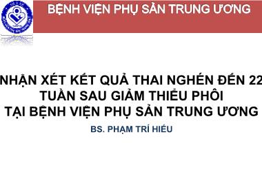Bài giảng Nhận xét kết quả thai nghén đến 22 tuần sau giảm thiểu phôi tại Bệnh viện Phụ sản Trung ương - Phạm Trí Hiếu