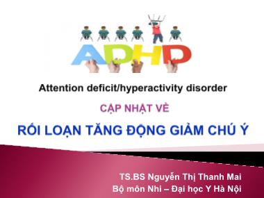 Bài giảng Rối loạn tăng động giảm chú ý - Nguyễn Thị Thanh Mai