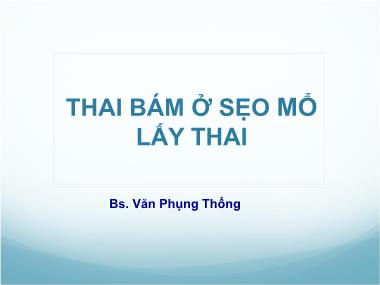 Bài giảng Thai bám ở sẹo mổ lấy thai - Văn Phụng Thống