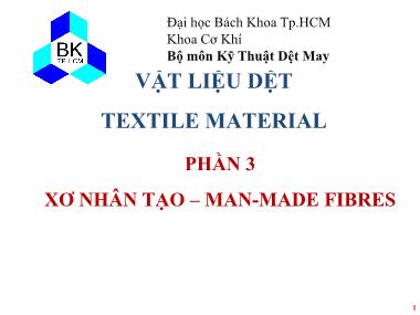 Bài giảng Vật liệu dệt - Phần 3: Xơ nhân tạo (Man-Made fibres)
