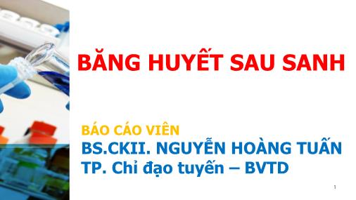 Bài thuyết trình Băng huyết sau sanh - Nguyễn Hoàng Tuấn