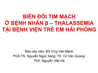 Bài thuyết trình Biến đổi tim mạch ở bệnh nhân β-thalassemia tại Bệnh viện Trẻ em Hải Phòng - Ứng Văn Mạnh
