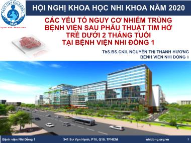 Bài thuyết trình Các yếu tố nguy cơ nhiễm trùng bệnh viện sau phẫu thuật tim hở trẻ dưới 2 tháng tuổi tại Bệnh viện Nhi đồng 1 - Nguyễn Thị Thanh Hương