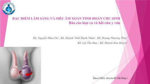 Bài thuyết trình Đặc điểm lâm sàng và siêu âm xoắn tinh hoàn chu sinh - Nguyễn Hữu Chí