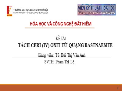 Bài thuyết trình Đề tài tách Ceri (IV) oxit từ quặng Bastnaesite - Phạm Thị Lệ