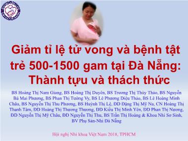 Bài thuyết trình Giảm tỉ lệ tử vong và bệnh tật trẻ 500-1500 gam tại Đà Nẵng: Thành tựu và thách thức