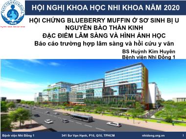 Bài thuyết trình Hội chứng Blueberry Muffin ở sơ sinh bị u nguyên bào thần kinh đặc điểm lâm sàng và hình ảnh học - Báo cáo trường hợp lâm sàng và hồi cứu y văn