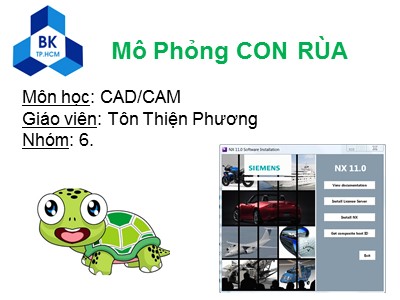 Bài thuyết trình môn học CAD/CAM - Đề tài: Mô phỏng con rùa