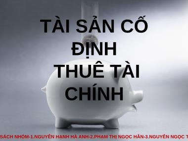 Bài thuyết trình Tài sản cố định - Thuê tài chính - Nguyễn Hạnh Hà Anh