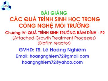 Bài giảng Các quá trình sinh học trong kỹ thuật môi trường - Chương 4: Quá trình sinh trưởng bám dính (Phần 2) - Lê Hoàng Nghiêm