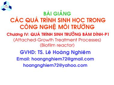 Bài giảng Các quá trình sinh học trong kỹ thuật môi trường - Chương 4: Quá trình sinh trưởng bám dính (Phần 1) - Lê Hoàng Nghiêm