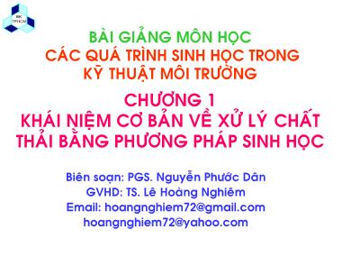 Bài giảng Các quá trình sinh học trong kỹ thuật môi trường - Chương 1: Khái niệm cơ bản về xử lý chất thải bằng phương pháp sinh học - Lê Hoàng Nghiêm