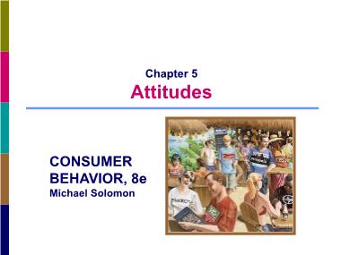 Bài giảng Consumer Behavior 8e - Chapter 5: Attitudes - Hoàng Đức Bình