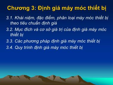 Bài giảng Định giá tài sản - Chương 3: Định giá máy móc thiết bị - Vũ Xuân Dũng