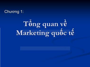Bài giảng Marketing quốc tế - Chương 1: Tổng quan về Marketing quốc tế