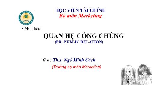 Bài giảng Quan hệ công chúng - Chương 1: Đại cương về PR - Ngô Minh Cách