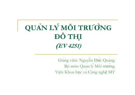 Bài giảng Quản lý môi trường đô thị - Nguyễn Đức Quảng