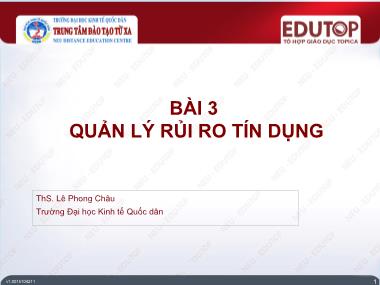 Bài giảng Quản trị ngân hàng thương mại 2 - Bài 3: Quản lý rủi ro tín dụng - Lê Phong Châu