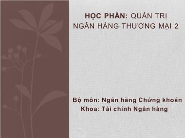 Bài giảng Quản trị ngân hàng thương mại 2 - Chương 1: Quản trị hoạt động cho thuê và đầu tư tài chính của ngân hàng thương mại