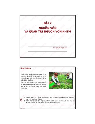 Bài giảng Quản trị ngân hàng thương mại - Bài 2: Nguồn vốn và quản trị nguồn vốn ngân hàng thương mại - Nguyễn Trọng Tài