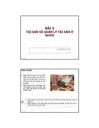 Bài giảng Quản trị ngân hàng thương mại - Bài 3: Tài sản và quản lý tài sản ở ngân hàng thương mại - Nguyễn Trọng Tài