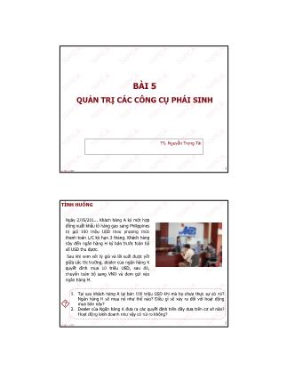 Bài giảng Quản trị ngân hàng thương mại - Bài 5: Quản trị các công cụ phái sinh - Nguyễn Trọng Tài