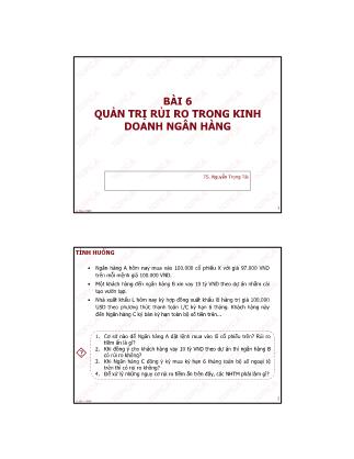 Bài giảng Quản trị ngân hàng thương mại - Bài 6: Quản trị rủi ro trong kinh doanh ngân hàng - Nguyễn Trọng Tài