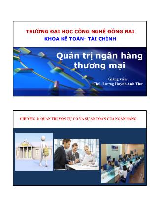 Bài giảng Quản trị ngân hàng thương mại - Chương 2: Quản trị vốn tự có và sự an toàn của ngân hàng - Lương Huỳnh Anh Thư
