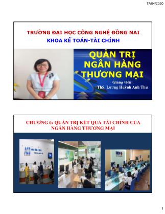 Bài giảng Quản trị ngân hàng thương mại - Chương 6: Quản trị kết quả tài chính của ngân hàng thương mại - Lương Huỳnh Anh Thư