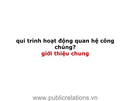 Bài giảng Quy trình hoạt động quan hệ công chúng?