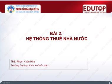 Bài giảng Tài chính công 1 - Bài 2: Hệ thống thuế nhà nước - Phạm Xuân Hòa