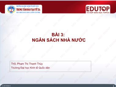 Bài giảng Tài chính công 1 - Bài 3: Ngân sách nhà nước - Phạm Thị Thanh Thủy
