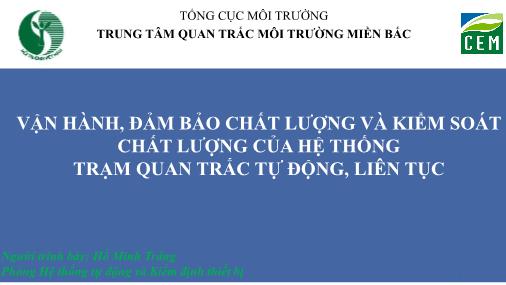 Bài giảng Vận hành, đảm bảo chất lượng và kiểm soát chất lượng của hệ thống trạm quan trắc tự động, liên tục - Hồ Minh Tráng