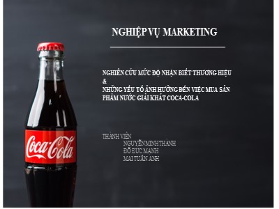 Bài thuyết trình Nghiên cứu mức độ nhận biết thương hiệu & những yếu tố ảnh hưởng đến việc mua sản phẩm nước giải khát Coca-Cola - Nguyễn Minh Thành