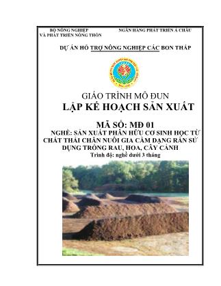 Giáo trình mô đun Lập kế hoạch sản xuất - Nghề: Sản xuất phân hữu cơ sinh học từ chất thải chăn nuôi gia cầm dạng rắn sử dụng trồng rau, hoa, cây cảnh