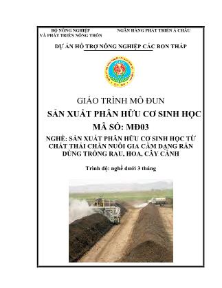 Giáo trình mô đun Sản xuất phân hữu cơ sinh học - Nghề: Sản xuất phân hữu cơ sinh học từ chất thải chăn nuôi gia cầm dạng rắn dùng trồng rau, hoa, cây cảnh
