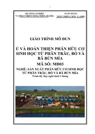 Giáo trình mô đun Ủ và hoàn thiện phân hữu cơ sinh học từ phân trâu, bò và bã bùn mía - Nghề: Sản xuất phân hữu cơ sinh học từ phân trâu, bò và bã bùn mía