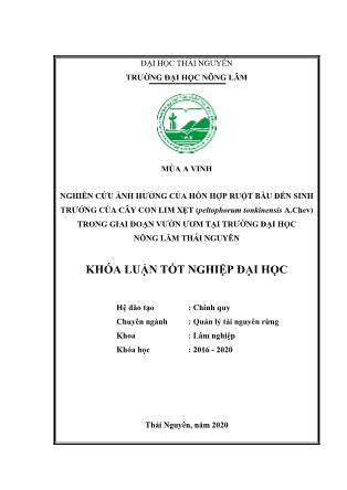 Khóa luận Nghiên cứu ảnh hưởng của hỗn hợp ruột bầu đến sinh trưởng của cây con Lim xẹt (Peltophorum tonkinensis A.Chev) trong giai đoạn vườn ươm tại trường Đại Học Nông Lâm Thái Nguyên