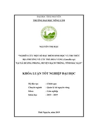 Khóa luận Nghiên cứu một số đặc điểm sinh học và tri thức địa phương về cây Trà hoa vàng tại xã Dương Phong, huyện Bạch Thông, tỉnh Bắc Kạn