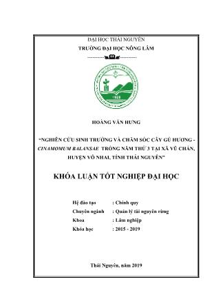 Khóa luận Nghiên cứu sinh trưởng và chăm sóc cây Gù hương - Cinamomum balansae trồng năm thứ 3 tại xã Vũ Chấn, huyện Võ Nhai